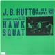 J.B. Hutto & The Hawks With Sunnyland Slim - Hawk Squat